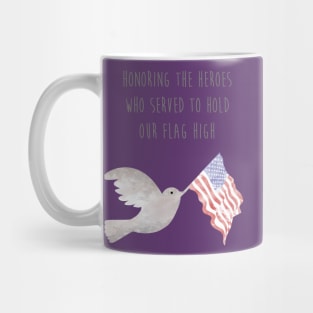 Honoring the Heroes who served to hold our flag high Mug